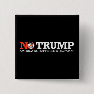 NO TRUMP - America doesn't need a dictator - - .pn 15 Cm Square Badge