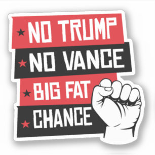 No Trump No Vance Big Fat Chance