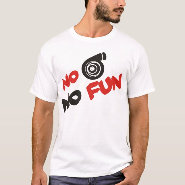 No turbo No FUN T-Shirt (Front)