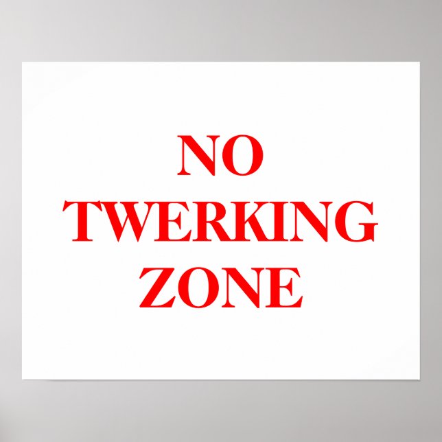 No Twerking Zone poster in bold network letters (Front)
