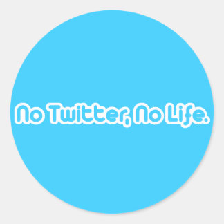 No Twitter, No Life Classic Round Sticker