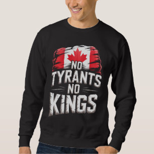 No Tyrants No Kings Canada Freedom Protest Sweatshirt