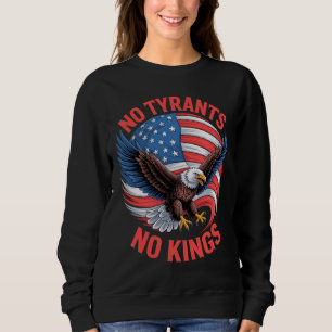 No Tyrants No Kings Eagle American Flag Freedom Sweatshirt