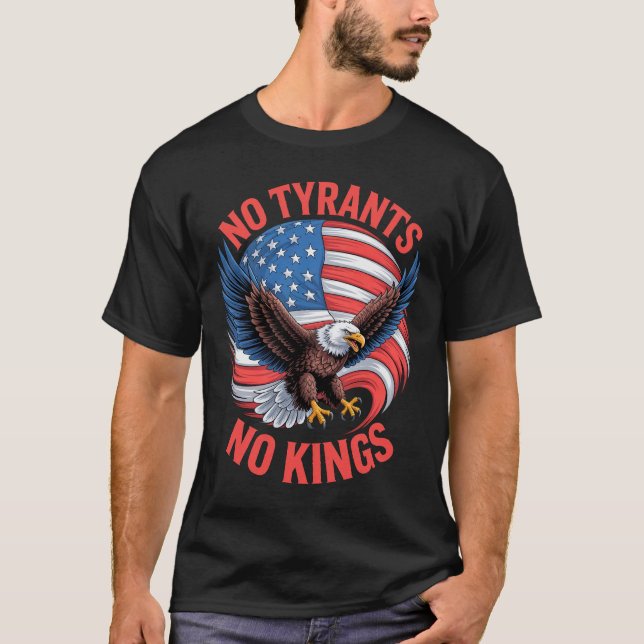 No Tyrants No Kings Eagle American Flag Freedom T-Shirt (Front)