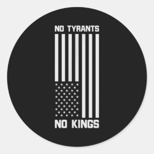 No Tyrants No Kings Funny Litical  Classic Round Sticker