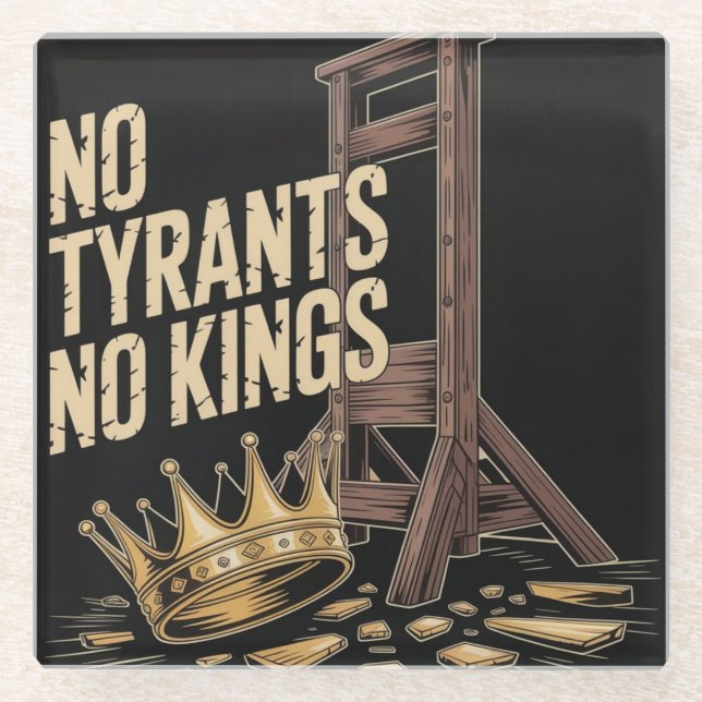 No Tyrants No Kings Glass Coaster (Front)