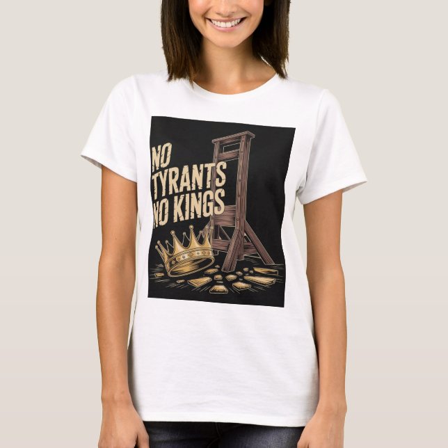 No Tyrants No Kings T-Shirt (Front)