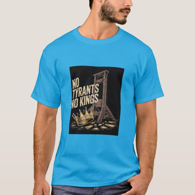 No Tyrants No Kings T-Shirt (Front)