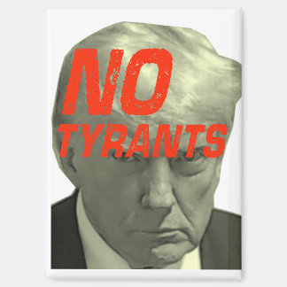 No Tyrants, No Trump Magnet
