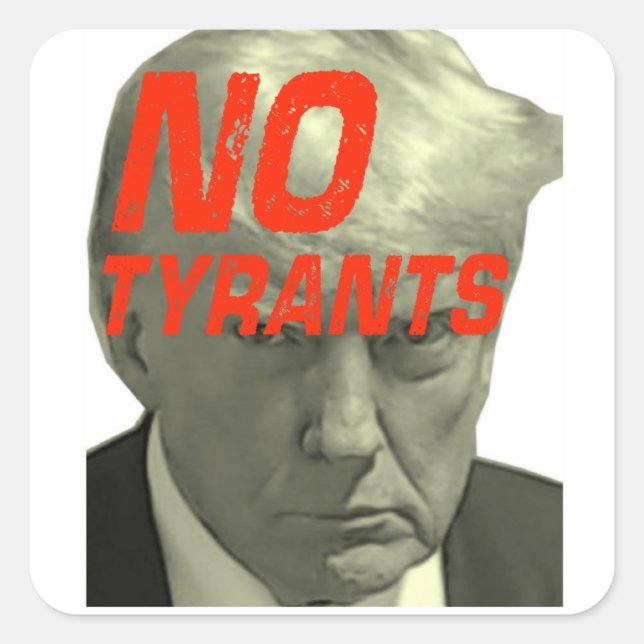 No Tyrants - No Trump Sticker (Front)