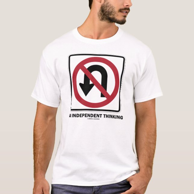 No U-Turn On Independant Thinking (Traffic Sign) T-Shirt (Front)