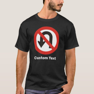 No U-Turn Sign T-Shirt