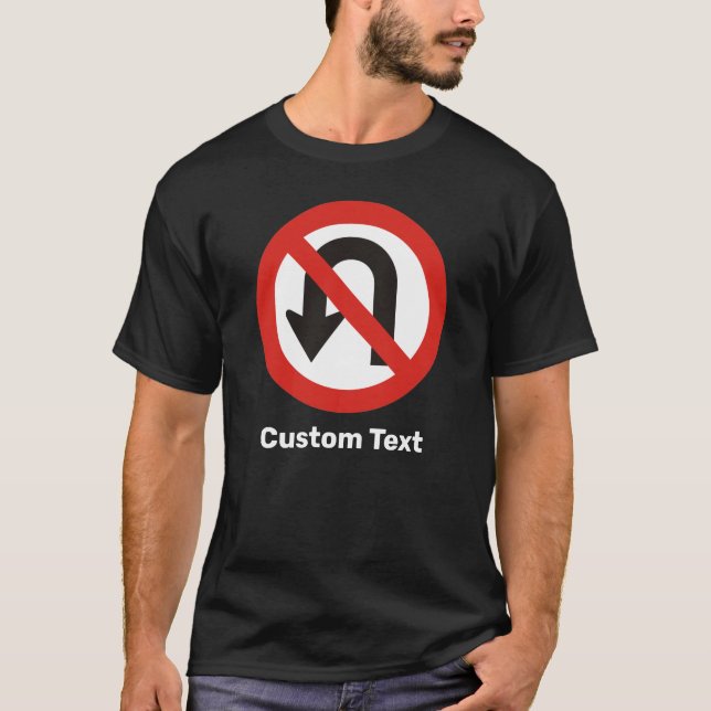 No U-Turn Sign T-Shirt (Front)