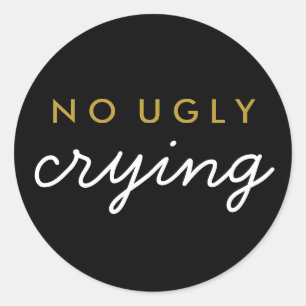 No Ugly Crying Wedding Favour Sticker Black Gold