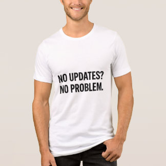 No Update No Problem Tri-Blend Shirt