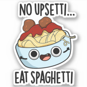No Upsetti Eat Spaghetti Funny Food Pun 
