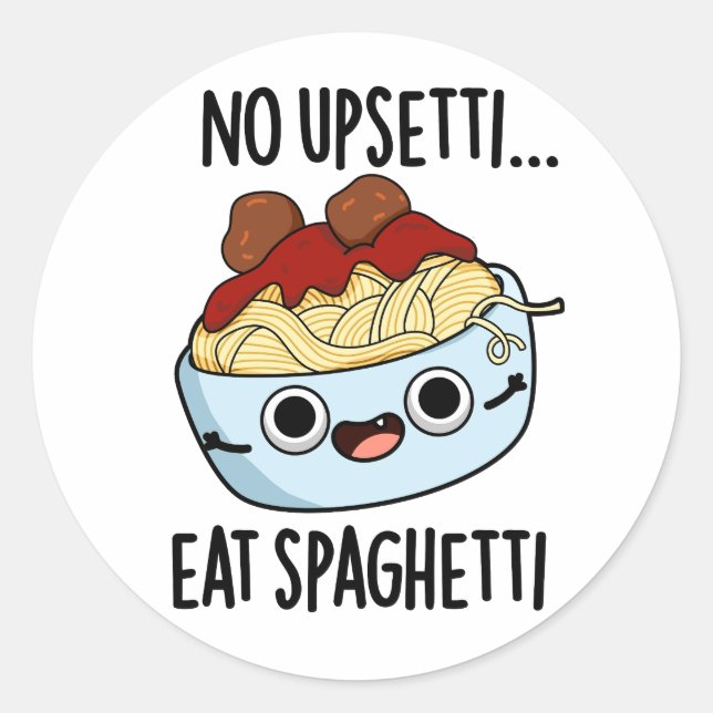 No Upsetti Eat Spaghetti Funny Food Pun  Classic Round Sticker (Front)