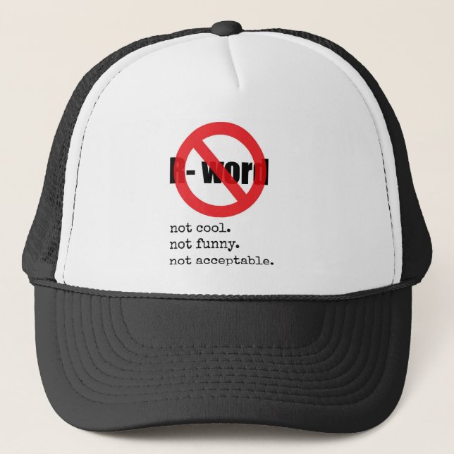 no using the R-word Trucker Hat (Front)