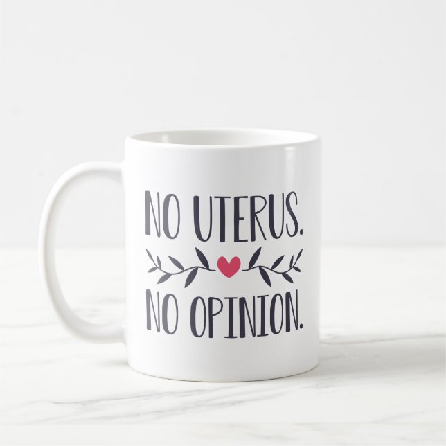 No Uterus No Opinion Coffee Mug (Left)