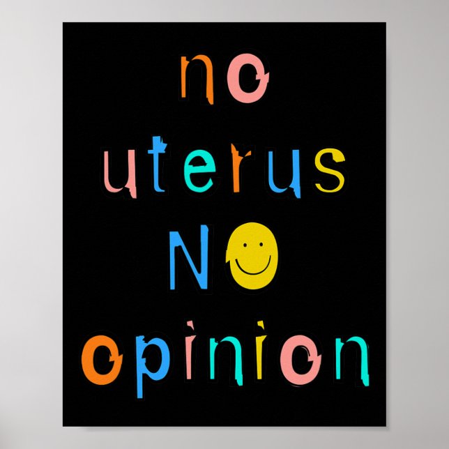 No Uterus No Opinion Feminist Women's Right  Poster (Front)