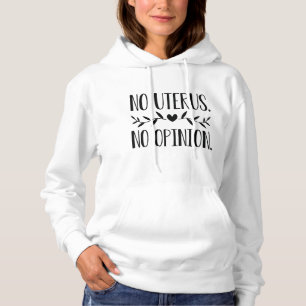 No Uterus No Opinion Hoodie