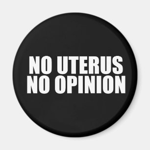 No Uterus No Opinion Magnet