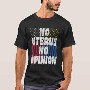 No Uterus No Opinion Pro Choice 2 T-Shirt