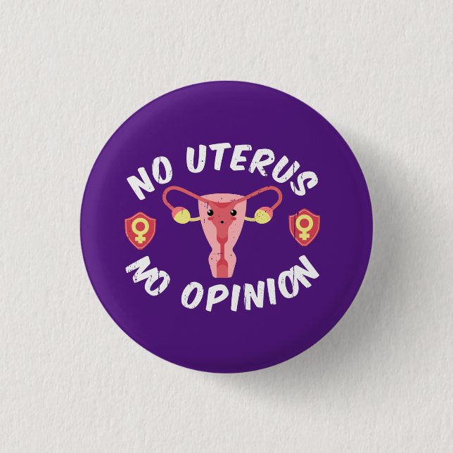 No Uterus, No Opinion Pro-Choice 3 Cm Round Badge (Front)