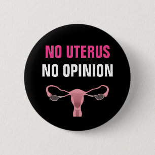 No Uterus No Opinion Pro Choice Feminist 6 Cm Round Badge