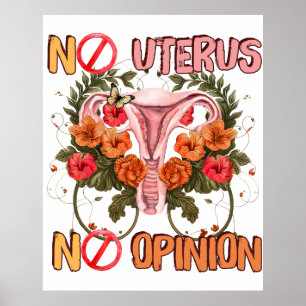 No uterus no opinion pro choice poster