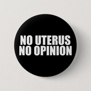 No Uterus No Opinion Pro Choice Quote Black 6 Cm Round Badge