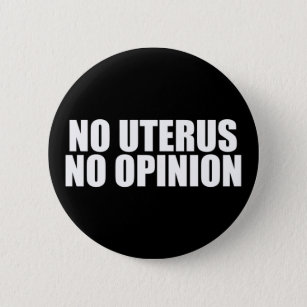No Uterus No Opinion Pro Choice Quote Black 6 Cm Round Badge