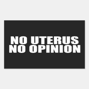 No Uterus No Opinion Pro Choice Quote Black Rectangular Sticker