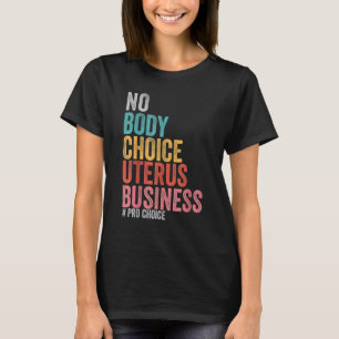 No Uterus No Opinion Pro Choice T-Shirt