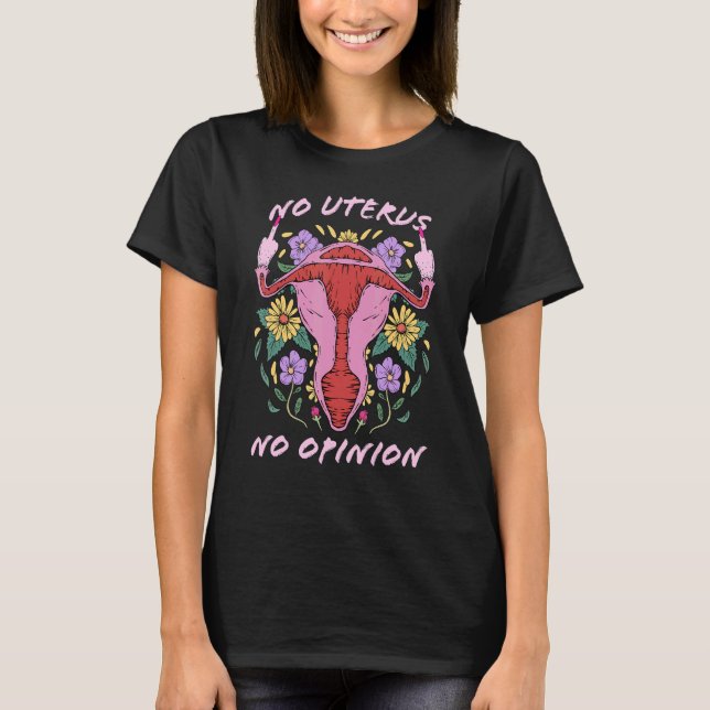 No Uterus No Opinion Uterus Middle Finger Pro Choi T-Shirt (Front)