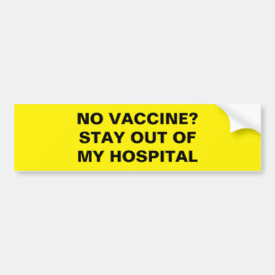 NO VACCINE? BUMPER STICKER