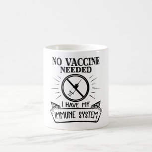 No Vaccine Needed Anti Vaccine Print Coffee Mug