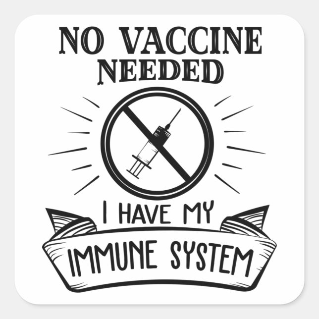 No Vaccine Needed Anti Vaccine Print Square Sticker (Front)