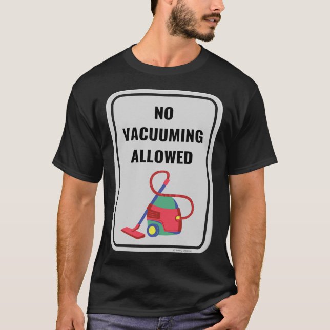 No Vacuuming Allowed Housekeeper Canister Vacuum S T-Shirt (Front)