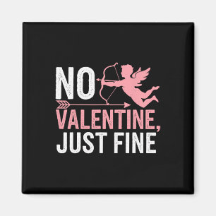No Valentine Just Fine Anti Valentine Day 1 Magnet