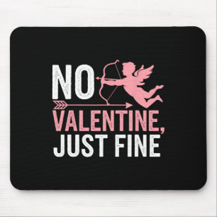 No Valentine Just Fine Anti Valentine Day 1 Mouse Mat