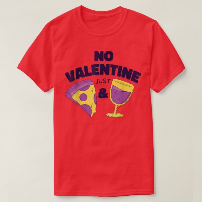 No Valentines Just Pizza And Wine 11702570 T-Shirt (Design Front)