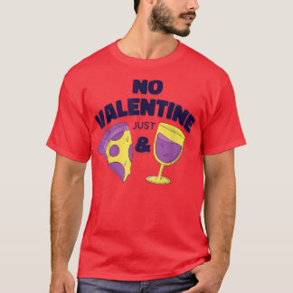 No Valentines Just Pizza And Wine 11702570 T-Shirt