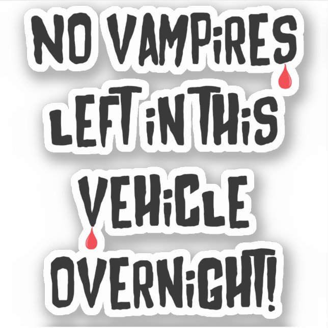 No Vampires Left In This Vehicle Overnight Funny (Front)