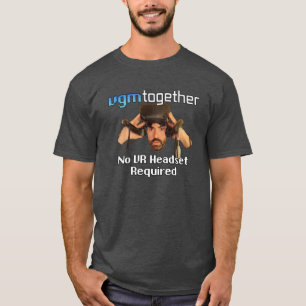 No VR Headset Required T-Shirt