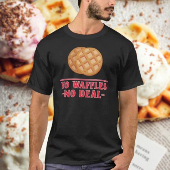 No Waffles No Deal T-Shirt (Creator Uploaded)