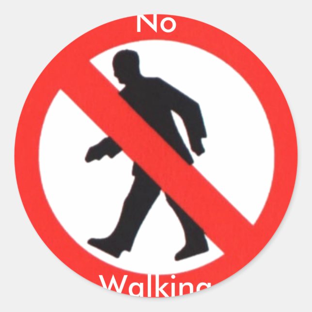No Walking. Classic Round Sticker (Front)