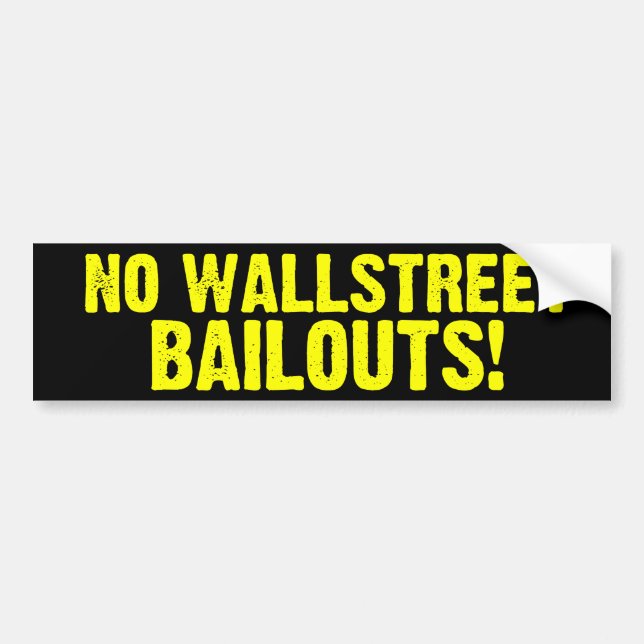 No Wallstreet Bailouts! Bumper Sticker (Front)