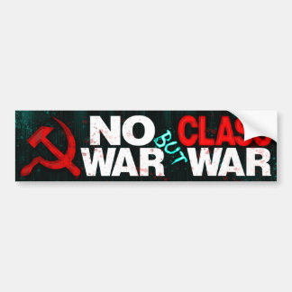 "No War But Class War" Bumper Sticker