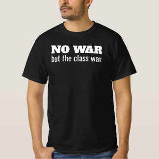 No War But The Class War T-Shirt
